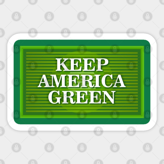 Keep America Green Sticker by Dale Preston Design